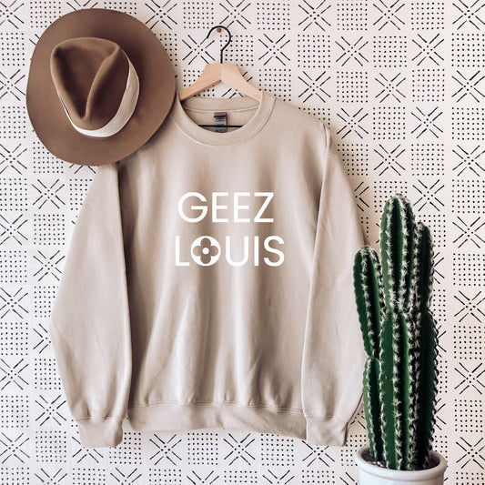 Geez Louis Sweatshirt